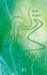 Title: Das Modell, Author: Ruth Gogoll