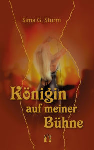 Title: Königin auf meiner Bühne: Liebesroman, Author: Sima G. Sturm