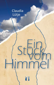 Title: Ein Stück vom Himmel: Liebesroman, Author: Claudia Lütje