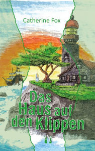 Title: Das Haus auf den Klippen: Liebesroman, Author: Catherine Fox