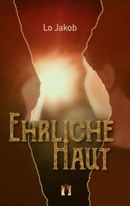 Title: Ehrliche Haut: 1. Teil der Serie »Detektei Sander+Frenzel«, Author: Lo Jakob