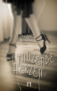 Title: Tanzende Herzen: Liebesroman, Author: Haidee Sirtakis