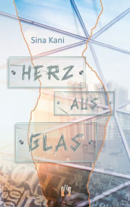 Title: Herz aus Glas: Liebesroman, Author: Sina Kani