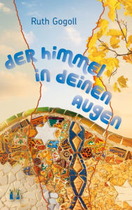 Title: Der Himmel in deinen Augen: Liebesroman, Author: Ruth Gogoll