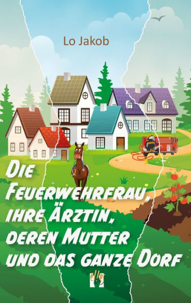 Die Feuerwehrfrau, ihre Ärztin, deren Mutter und das ganze Dorf: 1. Teil der Serie »Die Feuerwehrfrau«