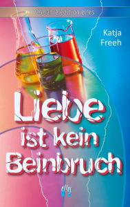 Title: Liebe ist kein Beinbruch: Eine -alternative- Version des Romans 