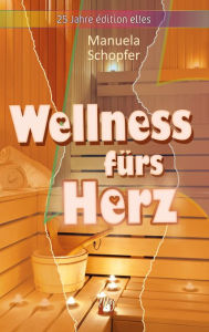 Title: Wellness fürs Herz, Author: Manuela Schopfer