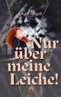 Nur über meine Leiche!: Liebesroman