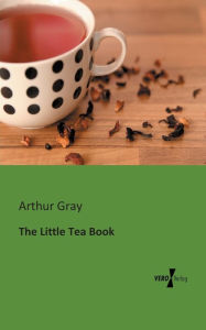 Title: The Little Tea Book, Author: Arthur Gray