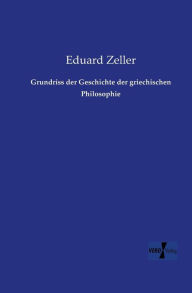 Title: Grundriss der Geschichte der griechischen Philosophie, Author: Eduard Zeller
