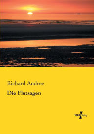 Title: Die Flutsagen, Author: Richard Andree