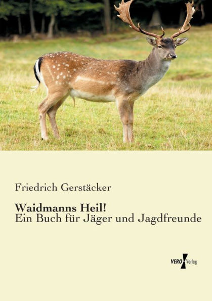 Waidmanns Heil!: Ein Buch für Jäger und Jagdfreunde