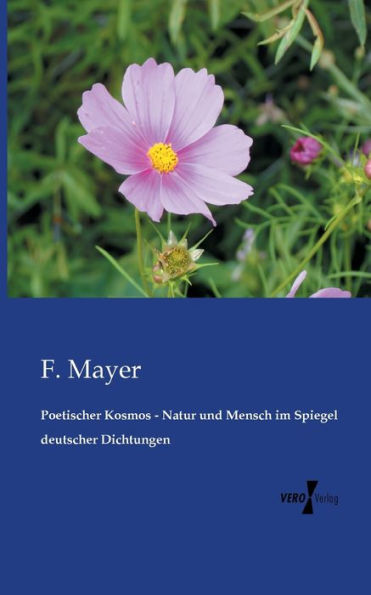 Poetischer Kosmos - Natur und Mensch im Spiegel deutscher Dichtungen