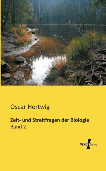 Zeit- und Streitfragen der Biologie: Band 2