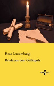 Title: Briefe aus dem Gefängnis, Author: Rosa Luxemburg