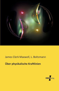 Title: Über physikalische Kraftlinien, Author: James Clerk Maxwell