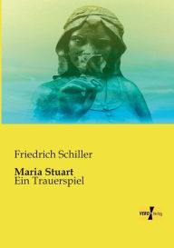 Title: Maria Stuart: Ein Trauerspiel, Author: Friedrich Schiller