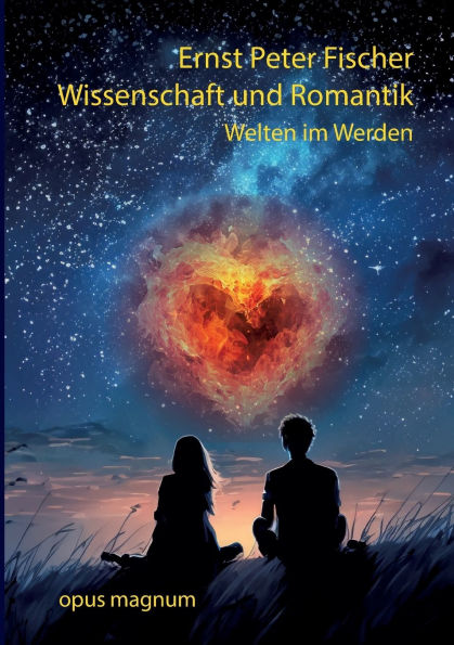 Wissenschaft und Romantik: Welten im Werden