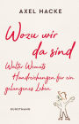 Wozu wir da sind: Walter Wemuts Handreichungen für ein gelungenes Leben