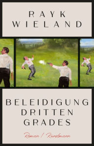 Title: Beleidigung dritten Grades, Author: Rayk Wieland