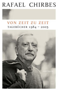 Title: Von Zeit zu Zeit: Tagebücher 1984-2005, Author: Rafael Chirbes