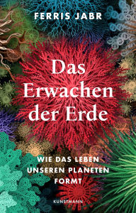 Title: Das Erwachen der Erde: Wie das Leben unseren Planeten formt, Author: Ferris Jabr