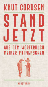 Title: Stand jetzt: Aus dem Wörterbuch meiner Mitmenschen, Author: Knut Cordsen