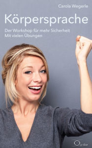 Title: Körpersprache: Der Workshop für mehr Sicherheit. Mit vielen Übungen, Author: Carola Wegerle