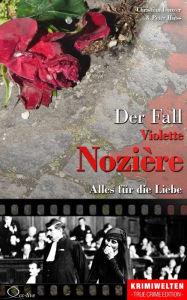 Title: Der Fall Violette Nozière: Alles für die Liebe, Author: Christian Lunzer