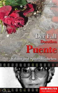 Title: Der Fall Dorothea Puente: Valium und Spitzenhäubchen, Author: Christian Lunzer