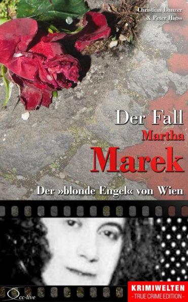 Der Fall Martha Marek: Der »blonde Engel« von Wien