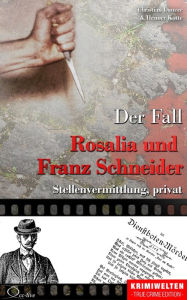 Title: Der Fall Rosalia und Franz Schneider: Stellenvermittlung, privat, Author: Christian Lunzer