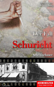 Title: Der Fall Schuricht: Arbeitnehmer, Author: Christian Lunzer