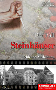 Title: Der Fall Steinhäuser: Fehlende Ausbildung, Author: Christian Lunzer