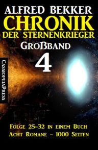 Title: Chronik der Sternenkrieger Großband 4: Folge 25-32 in einem Buch - Acht Romane, 1000 Seiten, Author: Alfred Bekker