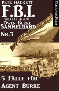 Title: 5 Fälle für Agent Burke - Sammelband Nr. 3 (FBI Special Agent), Author: Pete Hackett