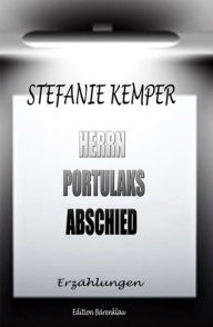 Title: Herrn Portulaks Abschied, Author: Stefanie Kemper