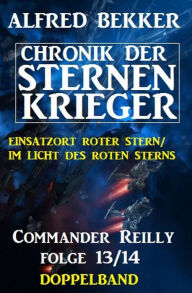 Title: Commander Reilly Folge 13/14 Doppelband: Chronik der Sternenkrieger, Author: Alfred Bekker