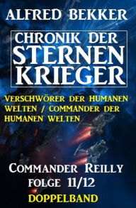 Title: Commander Reilly Folge 11/12 Doppelband: Chronik der Sternenkrieger, Author: Alfred Bekker