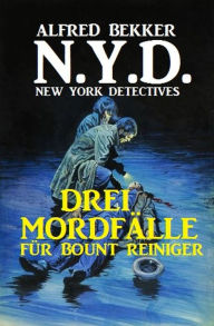 Title: N.Y.D. - Drei Mordfälle für Bount Reiniger (New York Detectives), Author: Alfred Bekker