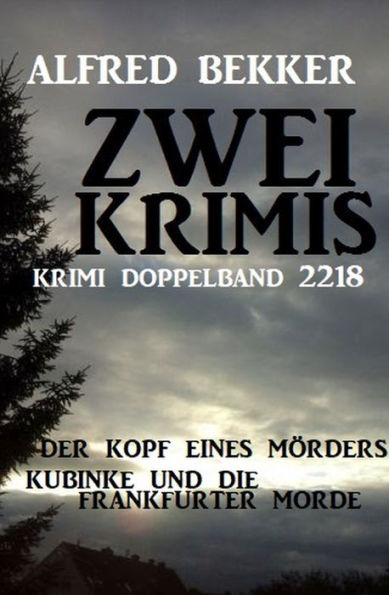 Krimi Doppelband 2218 - Zwei Krimis: Kommissar Kubinke ermittelt im Doppelpack!