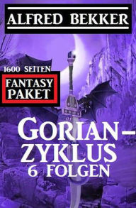 Title: Gorian-Zyklus 6 Folgen - Fantasy-Paket 1600 Seiten, Author: Alfred Bekker