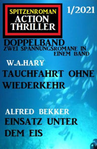 Title: Spitzenroman Action Thriller Doppelband 1/2021 - Zwei Spannungsromane in einem Band, Author: Alfred Bekker