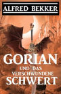Gorian und das verschwundene Schwert: Neue Gorian Erzählung 2