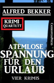 Title: Atemlose Spannung für den Urlaub: Vier Krimis: Krimi Quartett, Author: Alfred Bekker