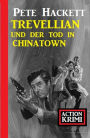 Trevellian und der Tod in Chinatown: Action Krimi