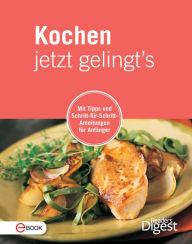 Title: Kochen jetzt gelingt's: Mit Tipps und Schritt-für-Schritt-Anleitungen für Anfänger, Author: Reader's Digest