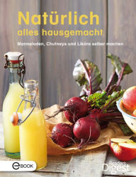 Title: Ab in den Vorratsschrank: Heimisches Obst und Gemüse köstlich hausgemacht, Author: Reader's Digest