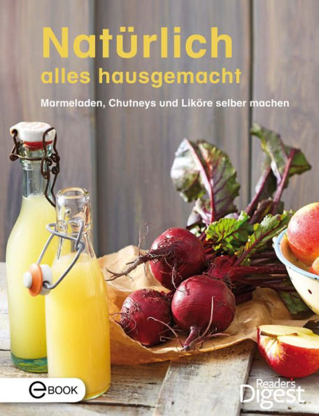 Ab in den Vorratsschrank: Heimisches Obst und Gemüse köstlich hausgemacht