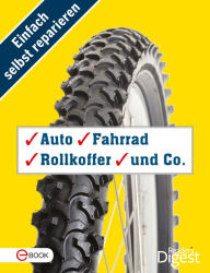 Title: Einfach selbst reparieren - Auto, Fahrrad, Rollkoffer und Co.: Mehr als 80 praktische Tipps und Tricks für draußen und unterwegs, Author: Reader's Digest